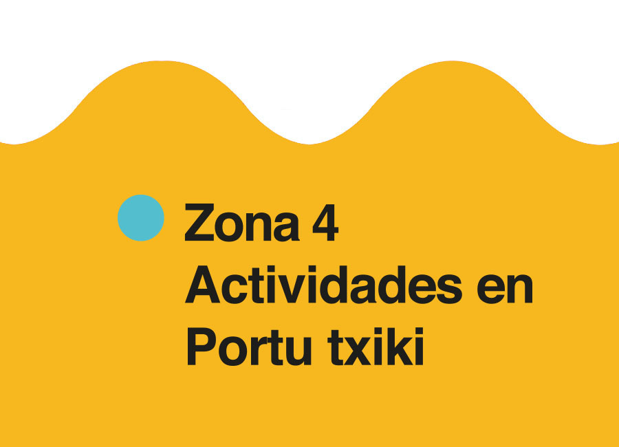 Zona 4 - ACTIVIDADES EN PORTU TXIKI